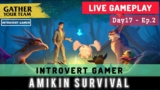 Amikin Survival Live Gameplay  Day17 Ep2 | Master of Gathering | Introvert Gamer #amikinsurvivallive