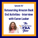 Podcast Episode 257 – Outsourcing Amazon Back-End Activities – Interview with Karen Locker