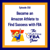 Podcast Episode 250 – Become an Amazon Athlete to Find Success with FBA