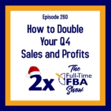 Podcast Episode 260 – How to Double Your Q4 Sales and Profits