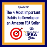 Podcast Episode 262 – The 4 Most Important Habits to Develop as an Amazon FBA Seller