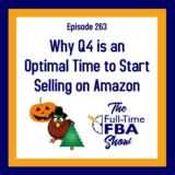 Podcast Episode 263 – Why Q4 is an Optimal Time to Start Selling on Amazon