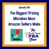 Podcast Episode 266 – The Largest Pricing Errors Most Amazon Sellers Make