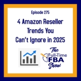 Podcast Episode 275 – 4 Amazon Reseller Traits You Can’t Ignore in 2025