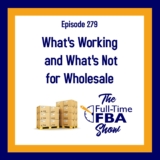 Podcast Episode 279 – What’s Working and What’s Not for Wholesale in 2025