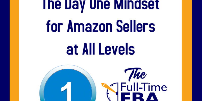 Podcast Episode 282 – Day One Mindset for Amazon Sellers at All Ranges