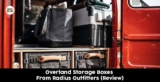 Overland Storage Packing containers From Radius Outfitters (Evaluation 2023)